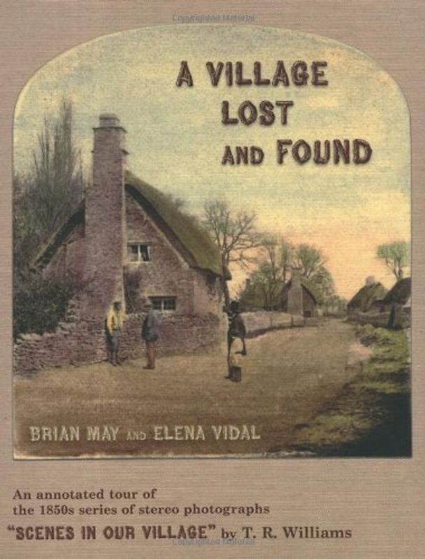 A Village Lost and Found: Scenes in Our Village by T. R. Williams. An Annotated Tour of the Celebrated 1850s Stereo Card Series