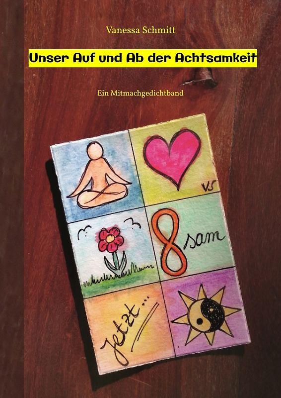 Unser Auf und Ab der Achtsamkeit - 60 Gedichte und 30 Illustrationen rund um das Thema (Un-)Achtsamkeit im Alltag