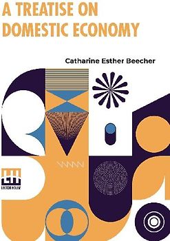 A Treatise On Domestic Economy