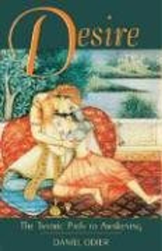 Desire: The Tantric Path to Awakening - Odier, Daniel
