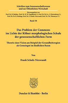 Das Problem der Commons im Lichte der Kölner morphologischen Schule der genossenschaftlichen Form