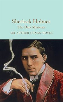 Sherlock Holmes: The Dark Mysteries: Arthur Conan Doyle (Macmillan Collector's Library, 29, Band 29)
