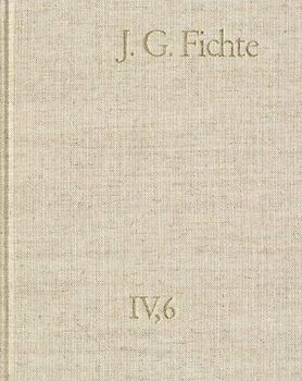 Johann Gottlieb Fichte: Gesamtausgabe / Reihe IV: Kollegnachschriften. Band 6: Kollegnachschriften 1812–1814