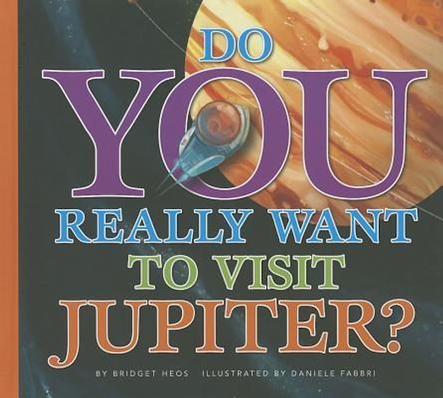Do You Really Want to Visit Jupiter?