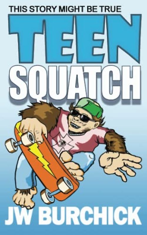 Teen Squatch: This Story Might Be True