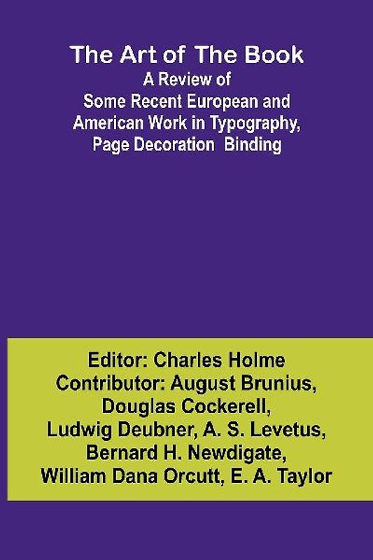 The Art of the Book A Review of Some Recent European and American Work in Typography, Page Decoration & Binding