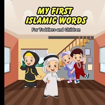 My First Islamic Words: For Toddlers and Children, 26 Pages, 8.5x8.5 in