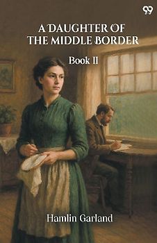 A Daughter Of The Middle Border Book II