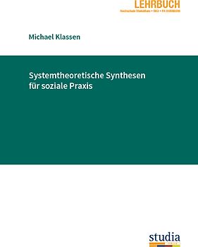 Systemtheoretische Synthesen für soziale Praxis