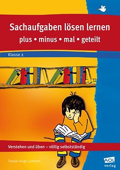 Sachaufgaben lösen lernen - Klasse 2. Plus, Minus, Mal, Geteilt