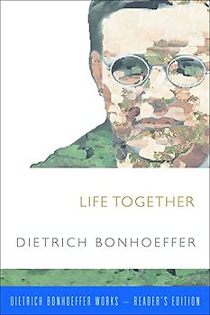 Life Together (Dietrich Bonhoeffer Works - Reader's Edition)