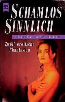 Schamlos sinnlich. Zwölf erotische Phantasien