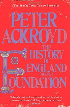 Foundation: The History of England (History of England Vol 1) - Peter Ackroyd