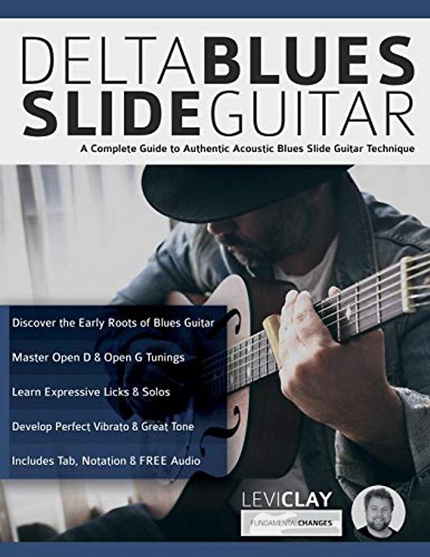 Delta Blues Slide Guitar: A Complete Guide to Authentic Acoustic Blues Slide Guitar: Creative Concepts to Master the Language of Bebop Jazz-Blues Guitar (Learn How to Play Blues Guitar)