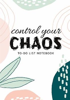 Control Your Chaos | To-Do List Notebook