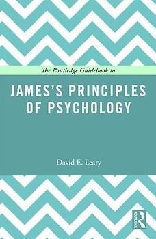 The Routledge Guidebook to James's Principles of Psychology