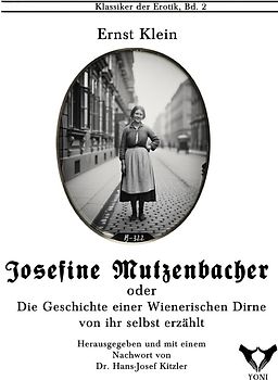 Klassiker der Erotik im Yoni-Verlag. Herausgegeben von Hans-Josef Kitzler / Josefine Mutzbacher. Oder: Die Geschichte einer Wienerischen Dirne, von ihr selbst erzählt.