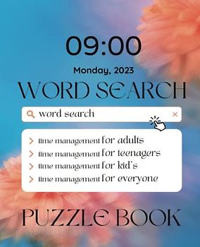 2023 Word Search Puzzle Book: Time Management for Adults, Teenagers, Kid's, Everyone: Expand Your Vocabulary: A Collection of Entertaining Word Searches