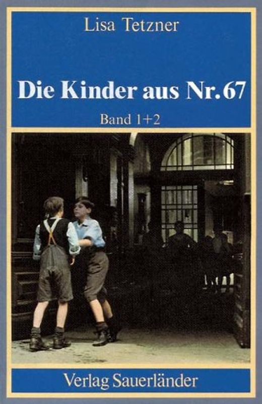 Die Kinder aus Nr. 67 / Erwin und Paul. Das Mädchen aus dem Vorderhaus