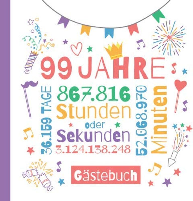99 Jahre - Gästebuch: Deko zum 99.Geburtstag für Sie oder Ihn - 99 Jahre Geschenke & Geburtstagsdeko - Buch für Glückwünsche und Fotos der Gäste