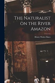 The Naturalist on the River Amazon