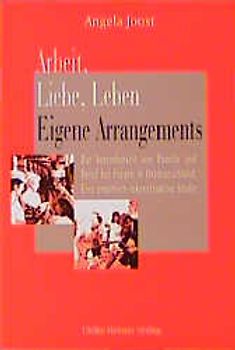 Arbeit, Liebe, Leben - eigene Arrangements