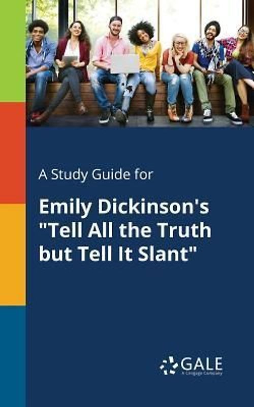 A Study Guide for Emily Dickinson's "Tell All the Truth but Tell It Slant"