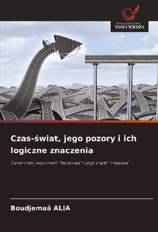Czas-¿wiat, jego pozory i ich logiczne znaczenia