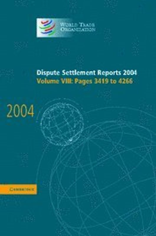 Dispute Settlement Reports Complete Set 145 Volume Hardback Set: Dispute Settlement Reports 2004: Volume 8 (World Trade Organization Dispute Settlement Reports) - World Trade Organization