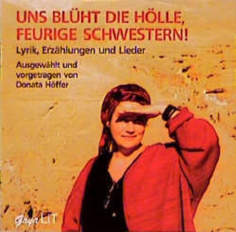 Uns blüht die Hölle, feurige Schwestern. Lyrik, Erzählungen und Geschichten