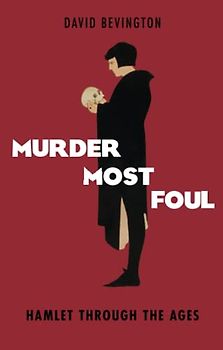 MURDER MOST FOUL P: Hamlet Through The Ages