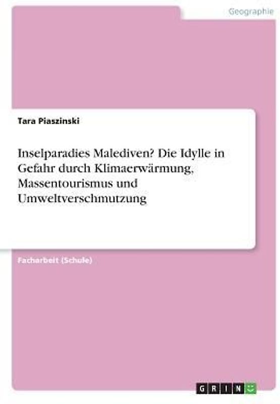 Inselparadies Malediven? Die Idylle in Gefahr durch Klimaerwärmung, Massentourismus und Umweltverschmutzung