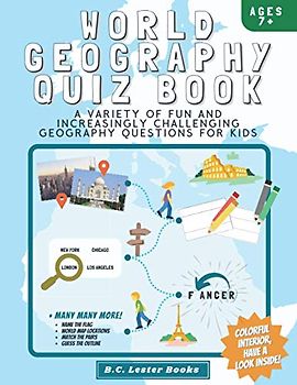 World Geography Quiz Book: A variety of fun and increasingly challenging geography questions for kids: A great geography gift for children. (Kids Geography Books)