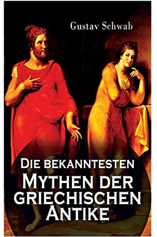 Die bekanntesten Mythen der griechischen Antike: Alle 3 Bände: Sagen des klassischen Altertums: Dädalos und Ikaros, Die Sagen Trojas, Die Sage von ... Die Argonautensage, Die Sieben gegen Theben
