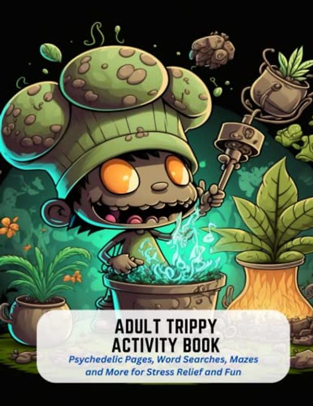 Adult Trippy Activity Book: Psychedelic Pages, Word Searches, Mazes and More for Stress Relief and Fun