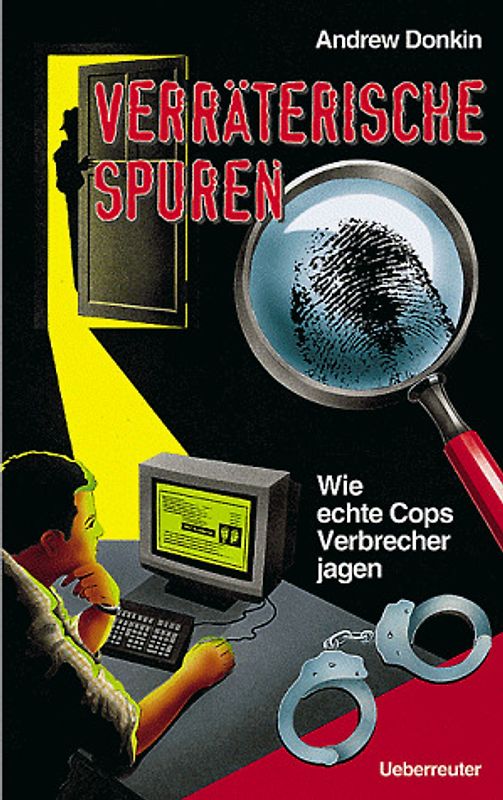 Verräterische Spuren. Wie echte Cops Verbrecher jagen