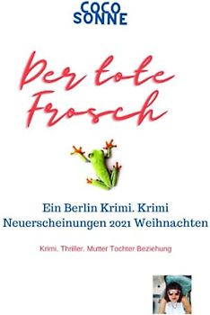 Der tote Frosch – ein Berlin Krimi. Krimi Neuerscheinungen 2021 Weihnachten: Krimi. Thriller. Psychothriller. Mutter Tochter Beziehung