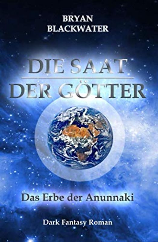 Die Saat der Götter: Das Erbe der Anunnaki