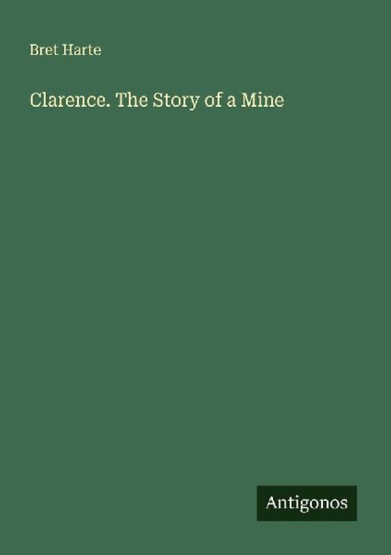 Clarence. The Story of a Mine