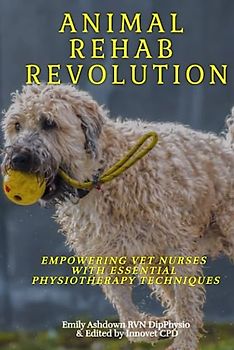 Animal Rehab Revolution: Empowering Vet Nurses with Essential Physiotherapy Techniques