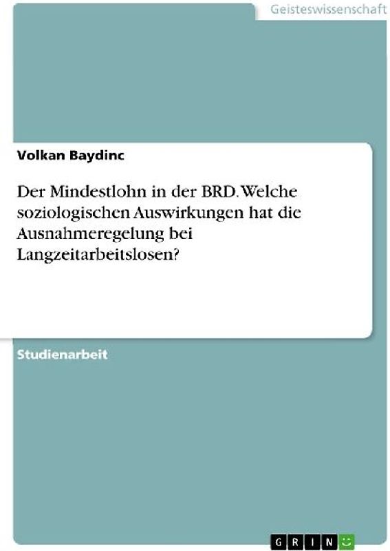 Der Mindestlohn in der BRD. Welche soziologischen Auswirkungen hat die Ausnahmeregelung bei Langzeitarbeitslosen?