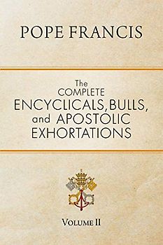 The Complete Encyclicals, Bulls, and Apostolic Exhortations