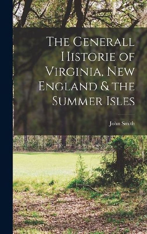 The Generall Historie of Virginia, New England & the Summer Isles