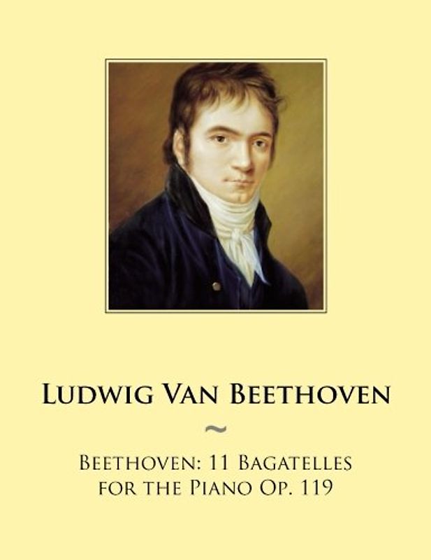Beethoven: 11 Bagatelles for the Piano Op. 119 (Samwise Music For Piano, Band 98)