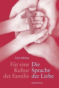 Für eine Kultur der Familie: Die Sprache der Liebe