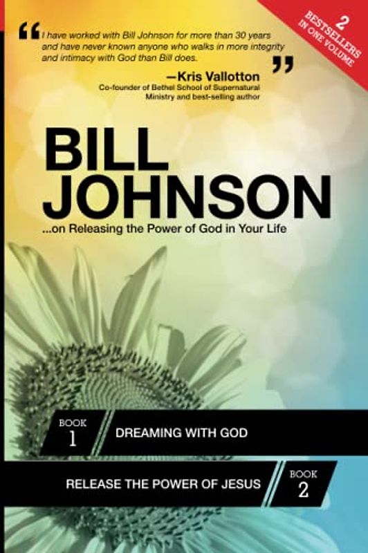 Bill Johnson: ...On Releasing the Power of God in Your Life