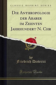 Die Anthropologie der Araber im Zehnten Jahrhundert N. Chr (Classic Reprint)