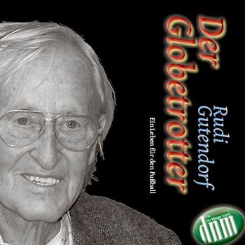 Rudi Gutendorf - der Globetrotter