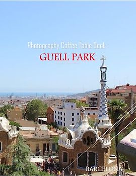 GUELL PARK BARCELONA Photography Coffee Table Book Tourists Attractions: A Mind-Blowing Tour In Guell Park Barcelona Photography Coffee Table Book: ... Images (8.5"*11") Paperback.April 20, 2023.