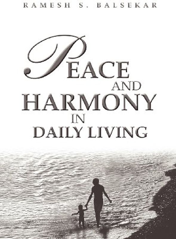 Peace and Harmony in Daily Living - Balsekar, Ramesh S.